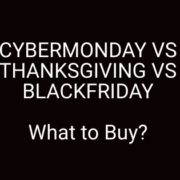 Thanksgiving vs BlackFriday vs Cyber Monday – What should you buy ?