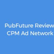 How to make money with PubFuture, a good CPM Ad Network (10 Years of Experience)