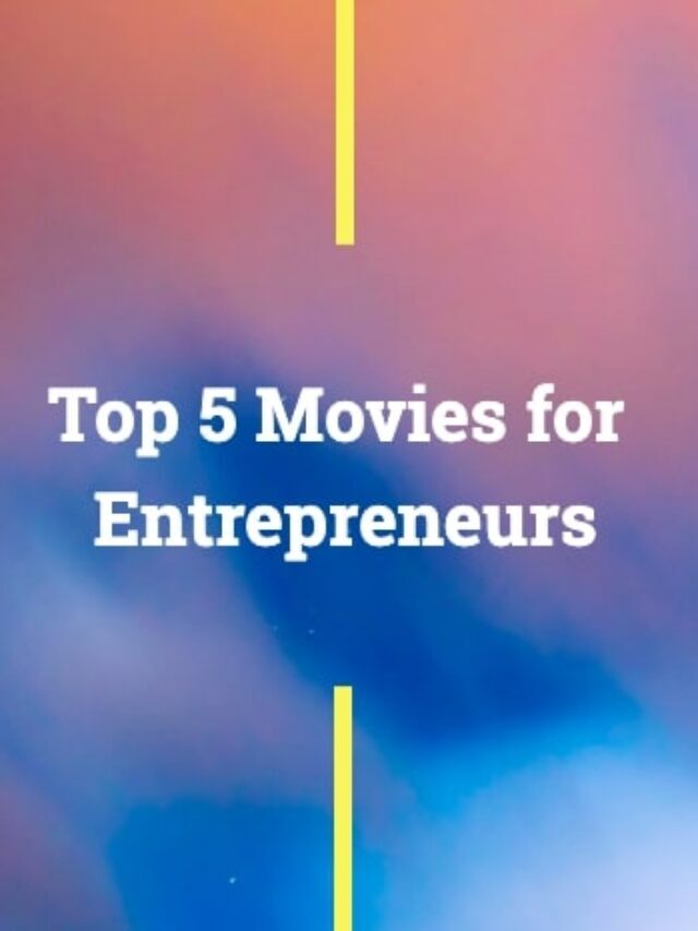 5 Movies every entrepreneur must watch