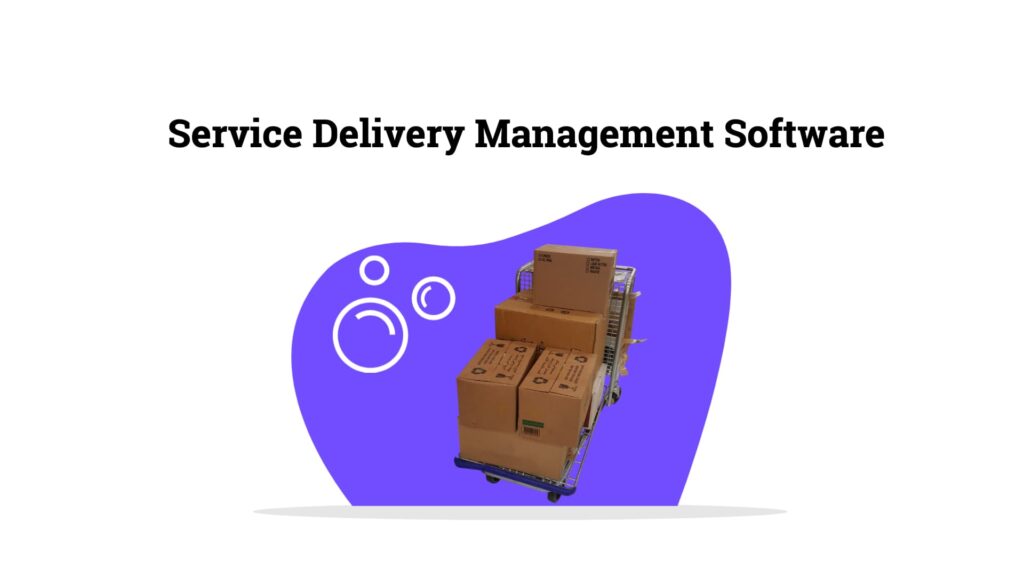 Service Delivery Management Software